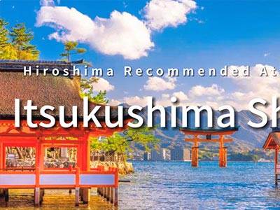 Hiroshima Recommended Attraction：Itsukushima Shrine